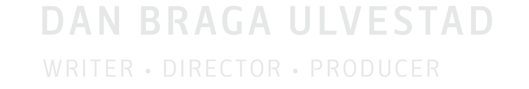 Dan Braga Ulvestad — Writer, Director, Producer